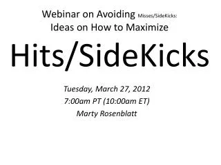 Webinar on Avoiding Misses/SideKicks: Ideas on How to Maximize Hits/SideKicks