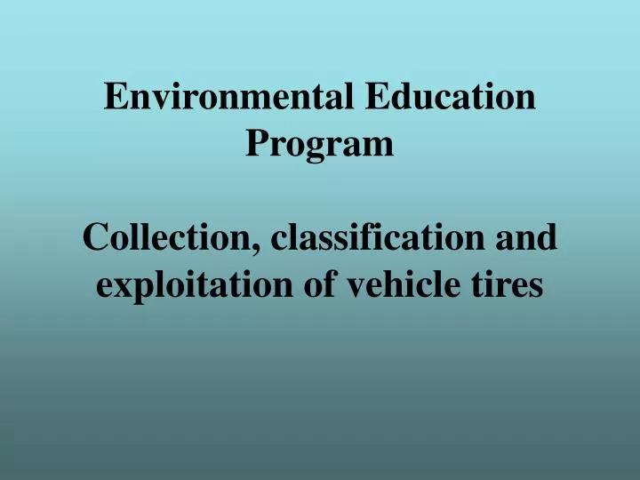environmental education program collection classification and exploitation of vehicle tires