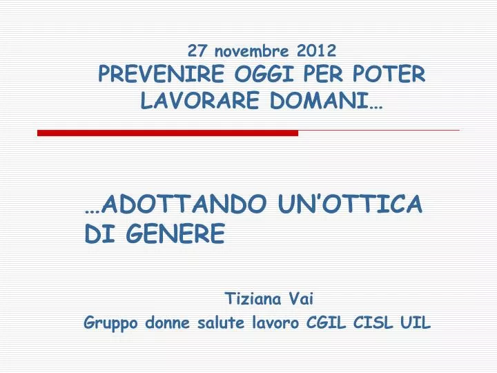 27 novembre 2012 prevenire oggi per poter lavorare domani