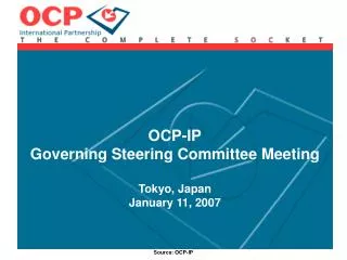 OCP-IP Governing Steering Committee Meeting Tokyo, Japan January 11, 2007