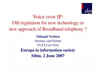 Voice over IP: Old regulation for new technology or new approach of Broadband telephony ?