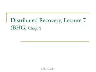 Distributed Recovery, Lecture 7 (BHG , Chap.7)