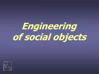 Engineering of social objects