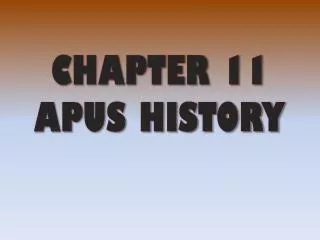 CHAPTER 11 APUS HISTORY