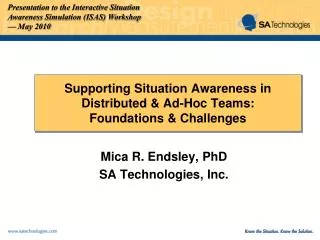 Supporting Situation Awareness in Distributed &amp; Ad-Hoc Teams: Foundations &amp; Challenges