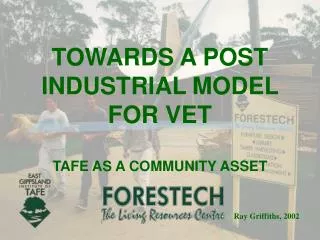 TOWARDS A POST INDUSTRIAL MODEL FOR VET TAFE AS A COMMUNITY ASSET