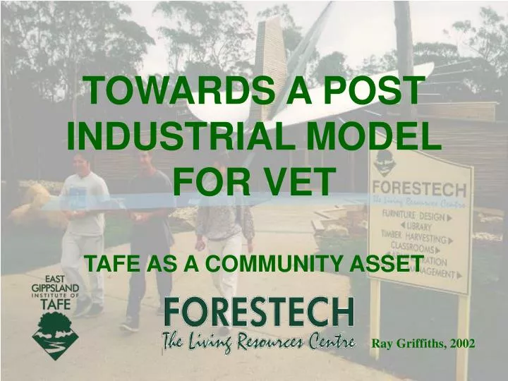 towards a post industrial model for vet tafe as a community asset