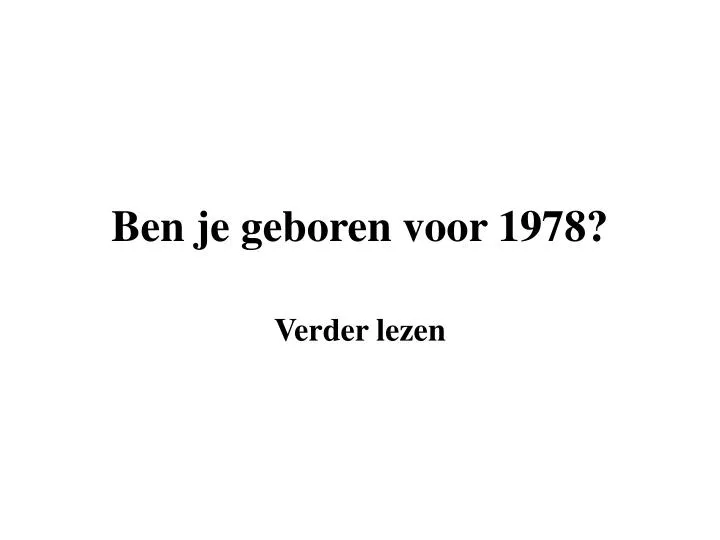 ben je geboren voor 1978