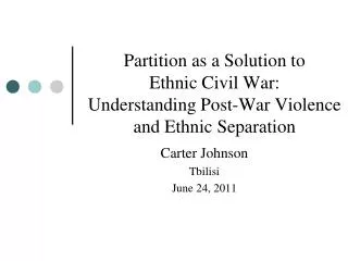 Partition as a Solution to Ethnic Civil War: Understanding Post-War Violence and Ethnic Separation