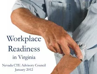 Workplace Readiness in Virginia Nevada CTE Advisory Council January 2012