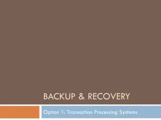 Backup &amp; Recovery
