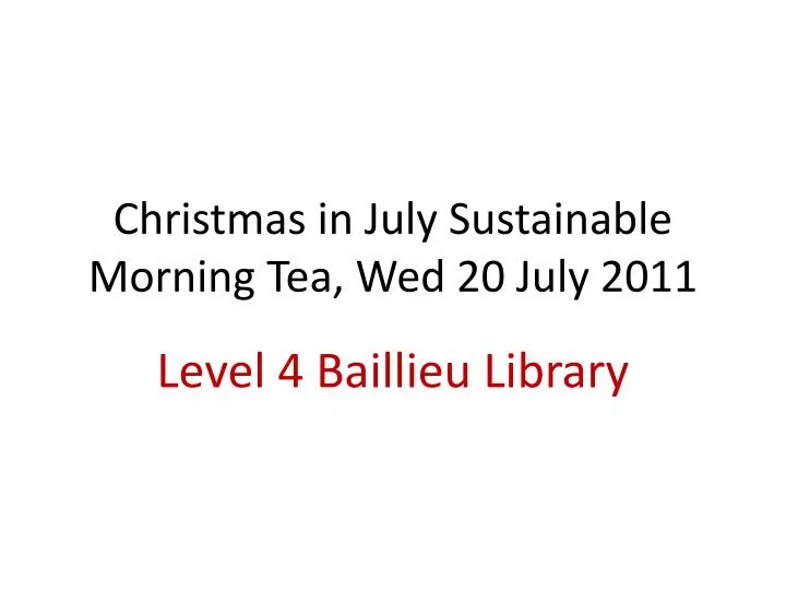 christmas in july sustainable morning tea wed 20 july 2011