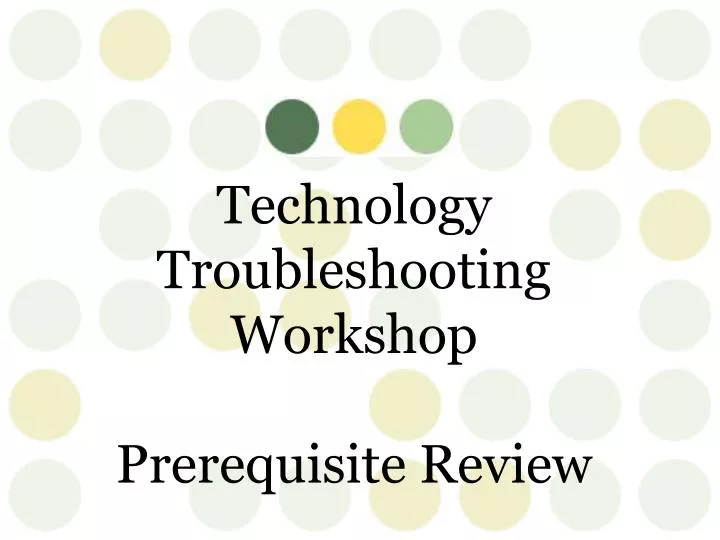 technology troubleshooting workshop prerequisite review
