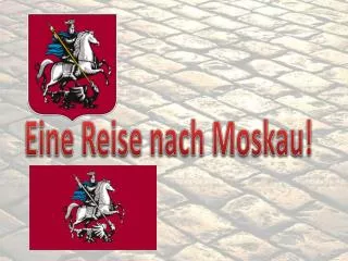 Eine Reise nach Moskau !