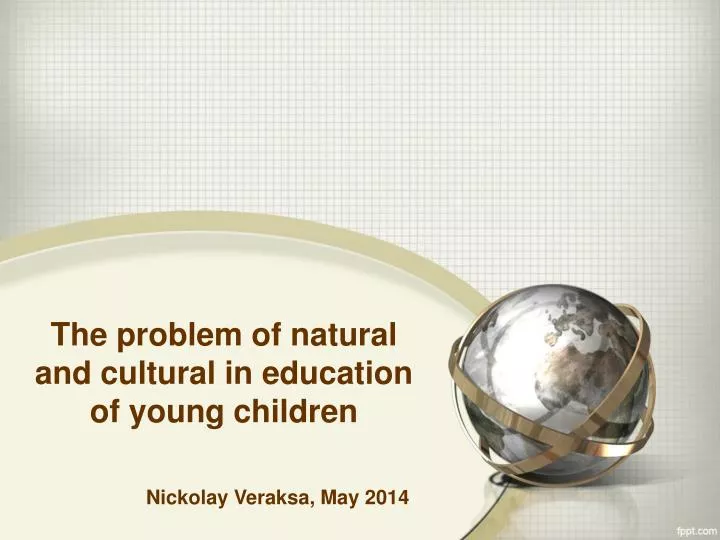 the problem of natural and cultural in education of young children
