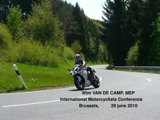 Wim VAN DE CAMP, MEP International Motorcyclists Conference	 Brussels, 	29 june 2010