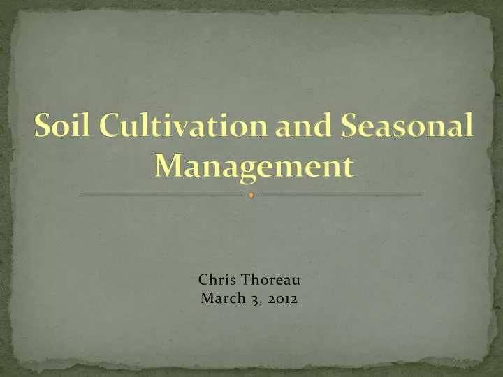 soil cultivation and seasonal management