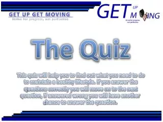 The Quiz This quiz will help you to find out what you need to do