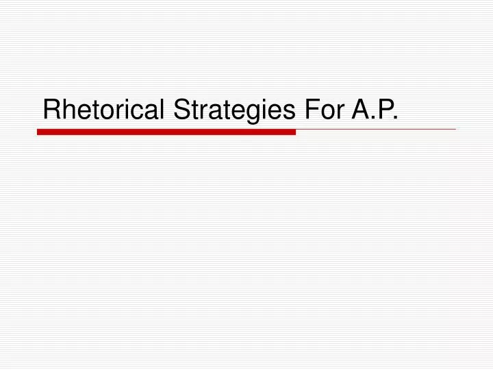 rhetorical strategies for a p