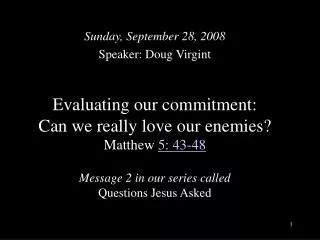 Sunday, September 28, 2008 Speaker: Doug Virgint