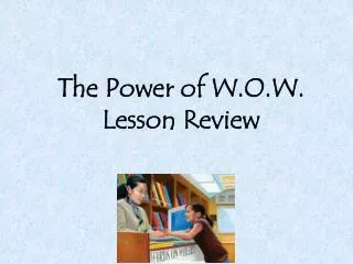 The Power of W.O.W. Lesson Review