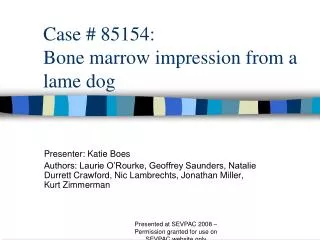 Case # 85154: Bone marrow impression from a lame dog
