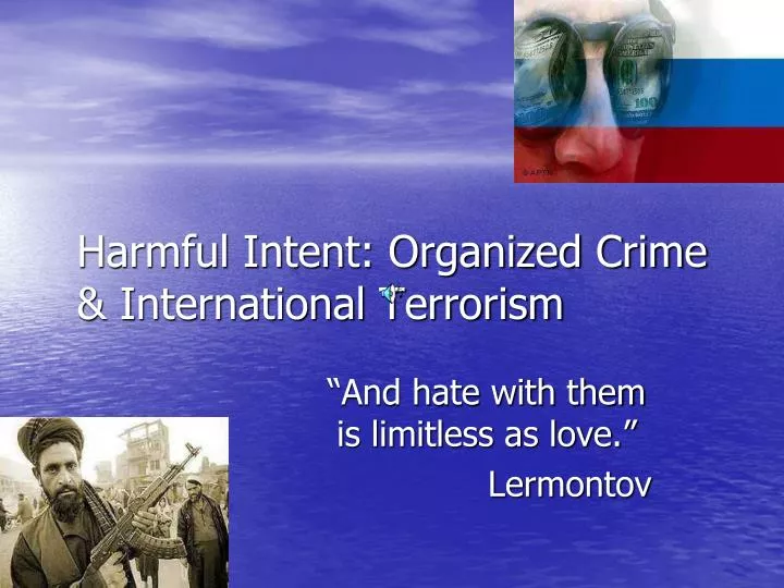 harmful intent organized crime international terrorism