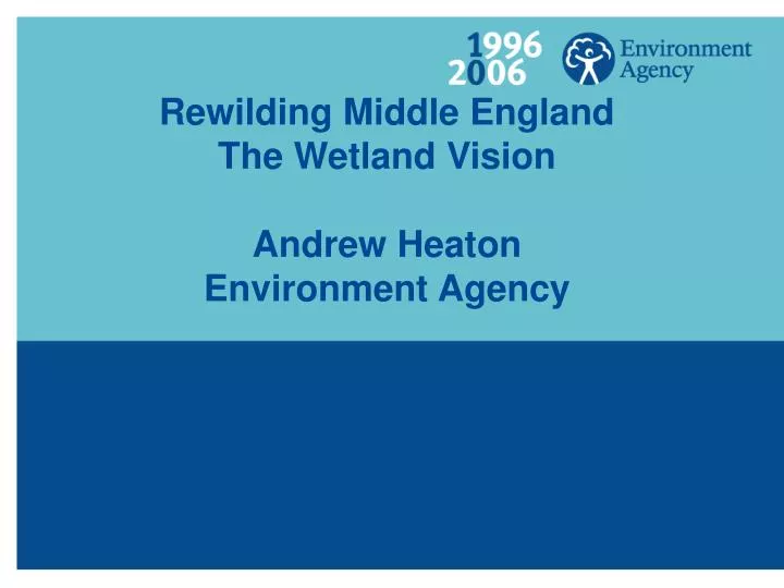 rewilding middle england the wetland vision andrew heaton environment agency