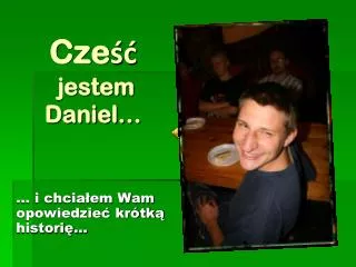 cze jestem daniel