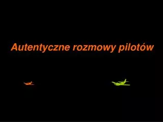 autentyczne rozmowy pilot w