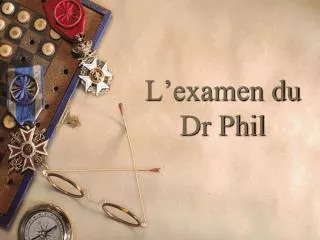 l examen du dr phil