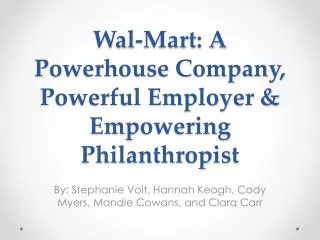 Wal-Mart: A Powerhouse Company, Powerful Employer &amp; Empowering Philanthropist