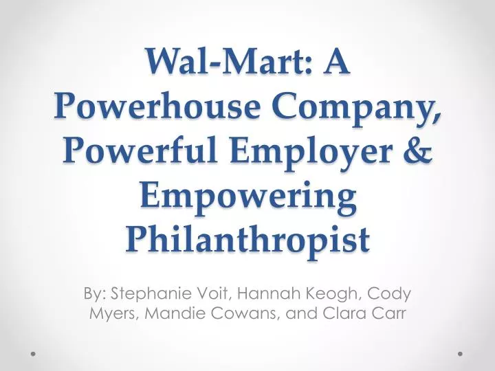wal mart a powerhouse company powerful employer empowering philanthropist
