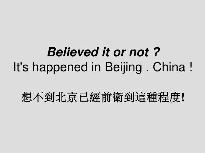 believed it or not it s happened in beijing china
