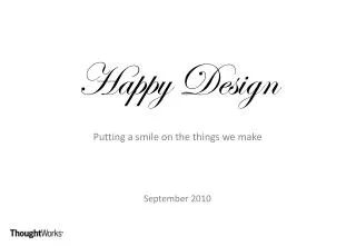 Happy Design Putting a smile on the things we make September 2010