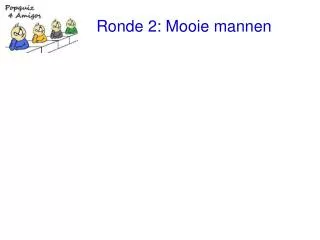 Ronde 2: Mooie mannen