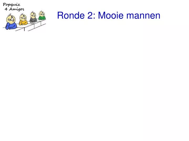 ronde 2 mooie mannen