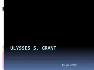 Ulysses s. Grant