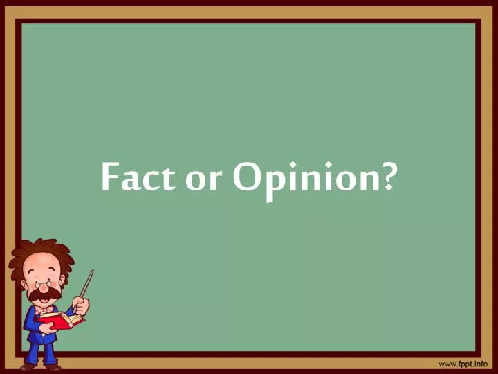 fact or opinion