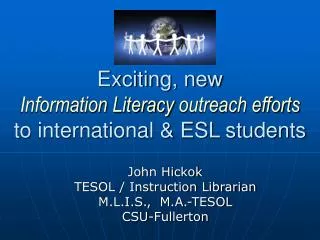 Exciting, new Information Literacy outreach efforts to international &amp; ESL students