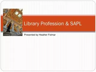 The Library Profession &amp; SAPL