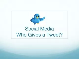 Social Media Who Gives a Tweet?