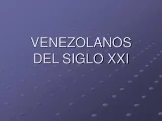 venezolanos del siglo xxi