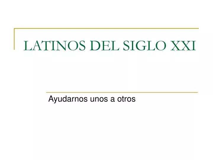 latinos del siglo xxi