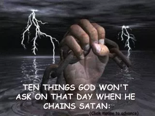 TEN THINGS GOD WON'T ASK ON THAT DAY WHEN HE CHAINS SATAN: