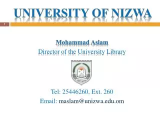 Mohammad Aslam Director of the University Library Tel: 25446260, Ext. 260