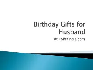 Birthday gifts for husband