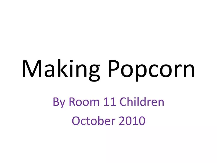making popcorn