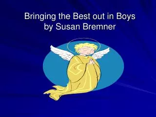 Bringing the Best out in Boys by Susan Bremner