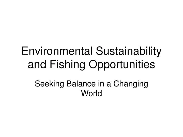 environmental sustainability and fishing opportunities